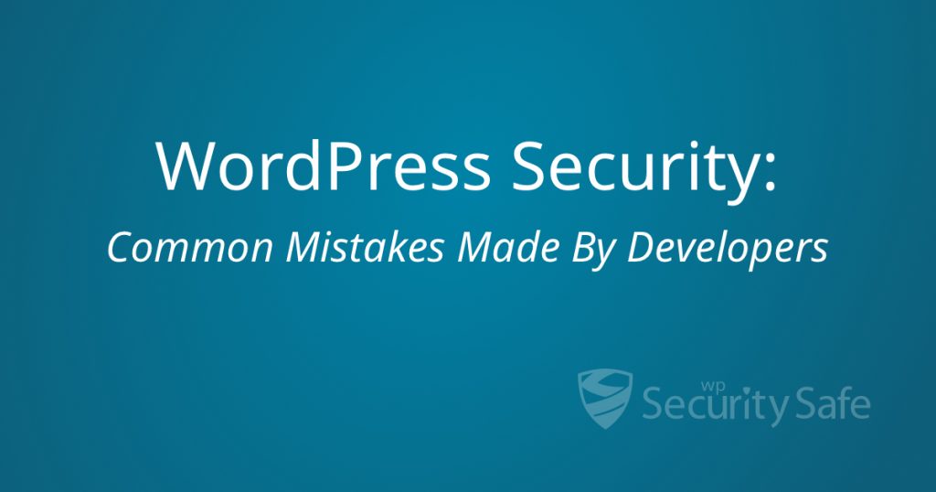 WordPress Security: Common Mistakes Made By Developers